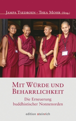 Mit Würde und Beharrlichkeit. Die Erneuerung buddhistischer Nonnenorden.