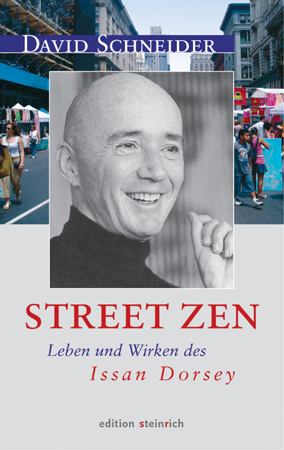 Street Zen. Leben und Wirken des Issan Dorsey.
